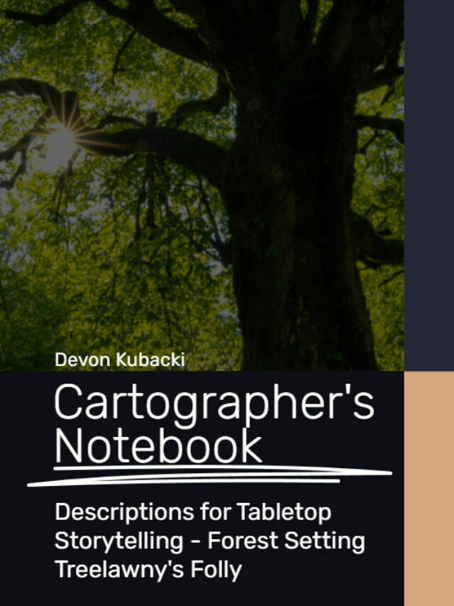 Cartographer’s Notebook – Treelawny’s Folly